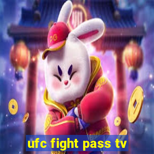 ufc fight pass tv